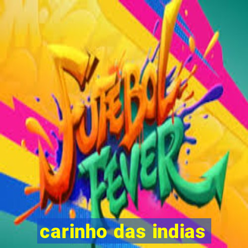 carinho das indias