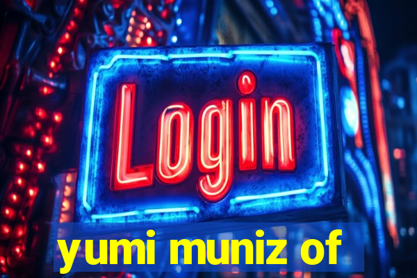 yumi muniz of