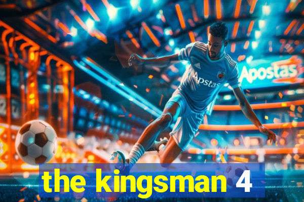 the kingsman 4