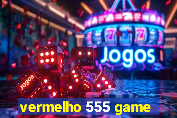 vermelho 555 game