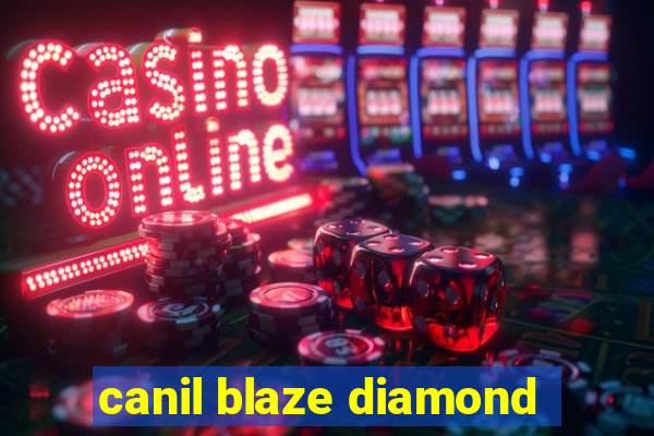 canil blaze diamond