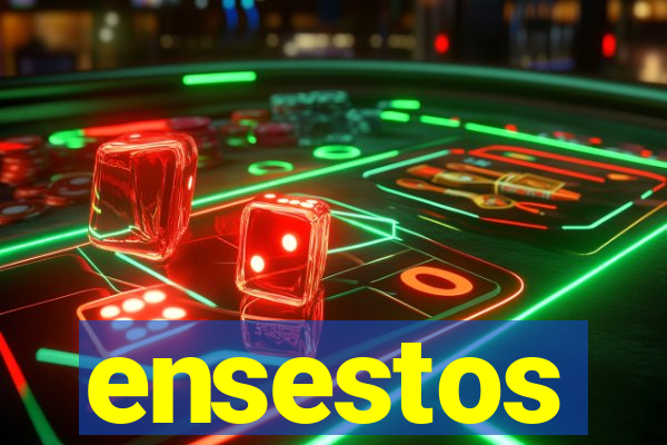 ensestos