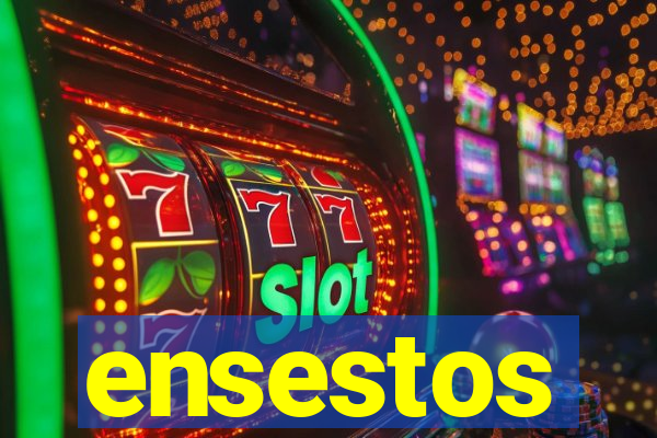 ensestos
