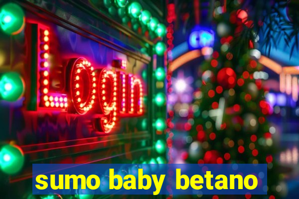 sumo baby betano