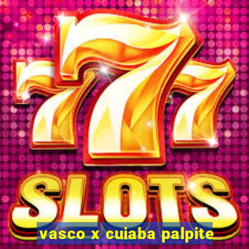 vasco x cuiaba palpite