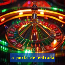 a porta de entrada do excluído grátis