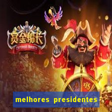 melhores presidentes do brasil
