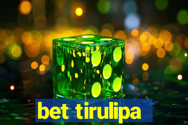 bet tirulipa