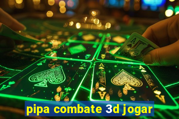 pipa combate 3d jogar