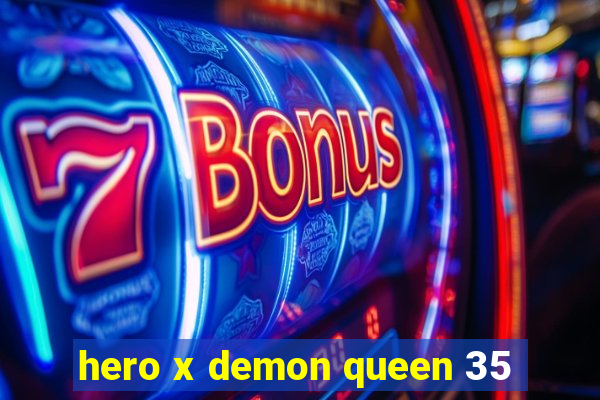hero x demon queen 35