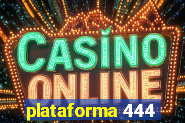 plataforma 444