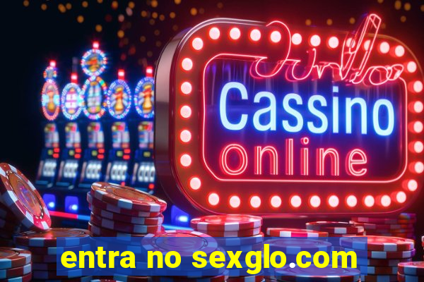 entra no sexglo.com