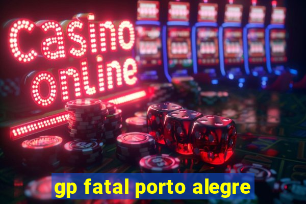 gp fatal porto alegre