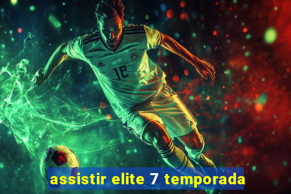 assistir elite 7 temporada