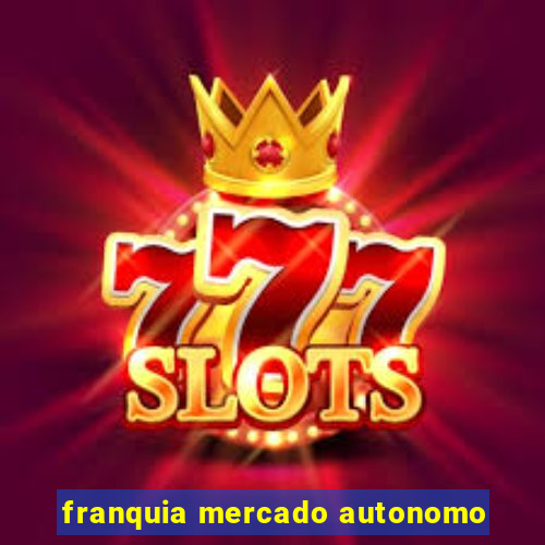 franquia mercado autonomo