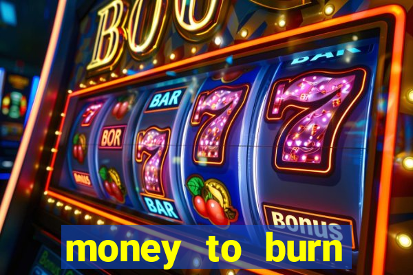money to burn money to-burn system chapter 1 pt br