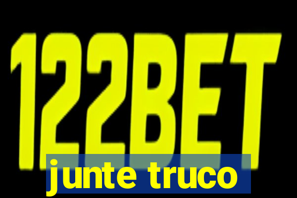 junte truco