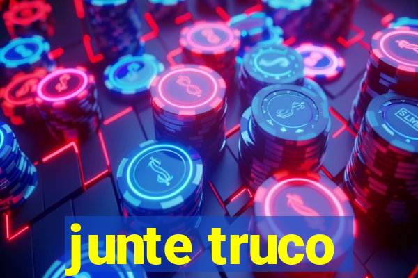 junte truco