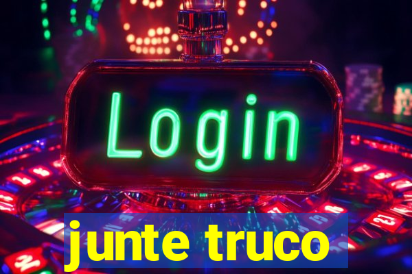 junte truco