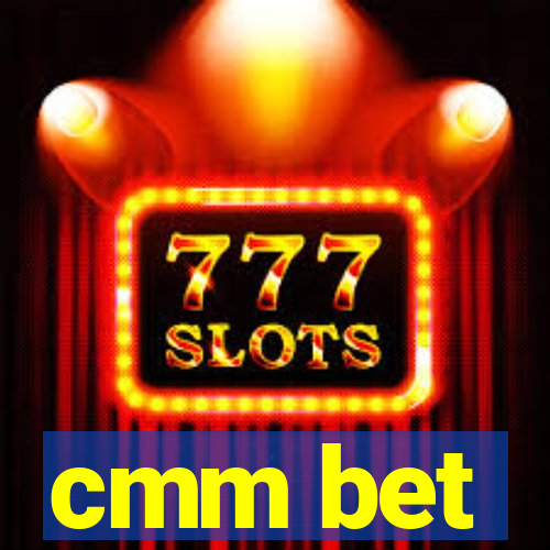 cmm bet