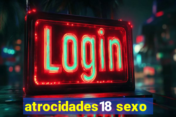 atrocidades18 sexo