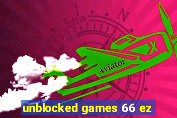 unblocked games 66 ez
