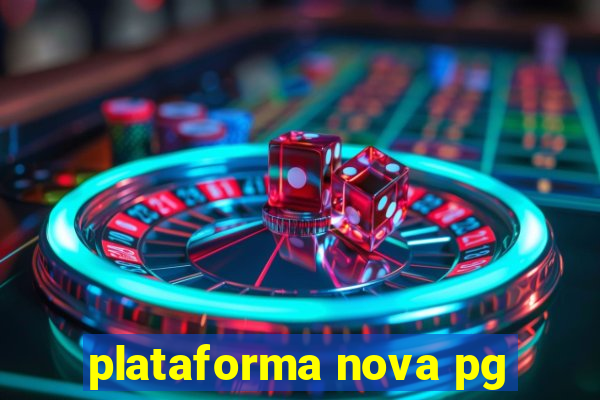 plataforma nova pg