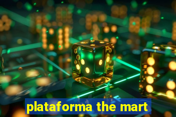 plataforma the mart