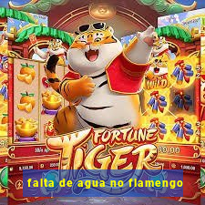 falta de agua no flamengo