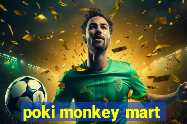 poki monkey mart