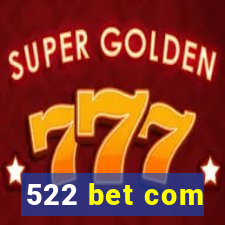 522 bet com