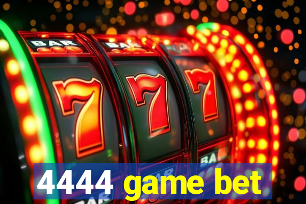 4444 game bet