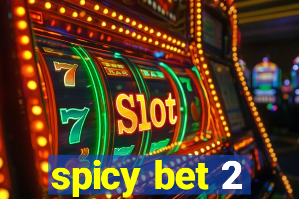 spicy bet 2