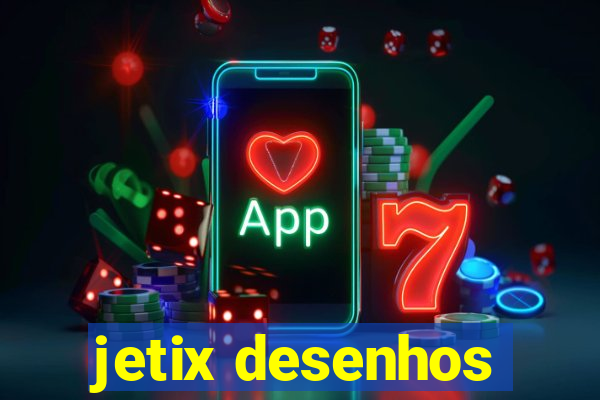 jetix desenhos