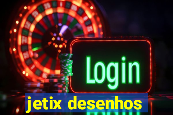 jetix desenhos
