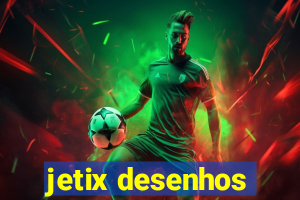 jetix desenhos