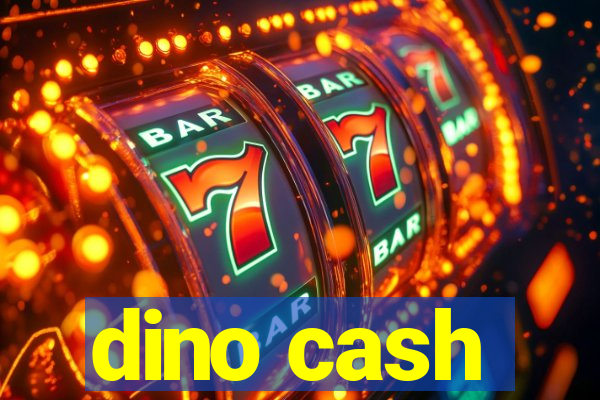 dino cash