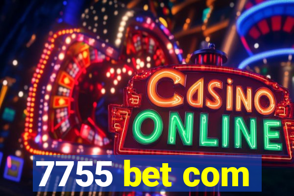7755 bet com