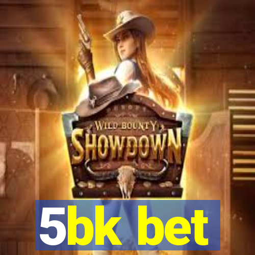 5bk bet