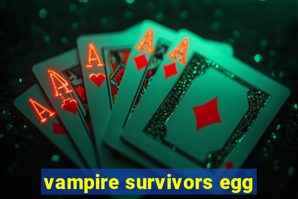 vampire survivors egg