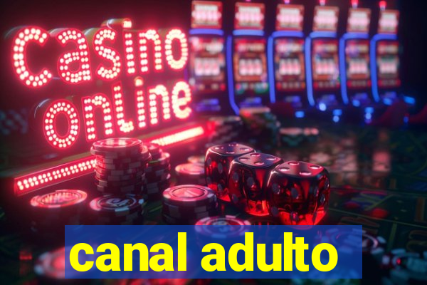 canal adulto