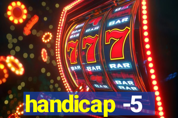 handicap -5