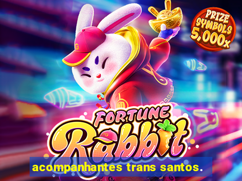 acompanhantes trans santos.