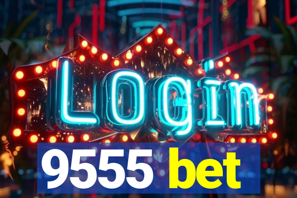9555 bet