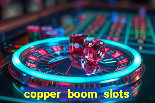 copper boom slots paga mesmo