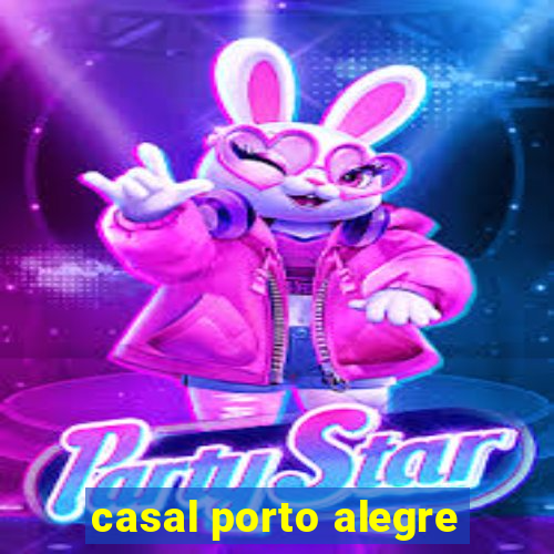 casal porto alegre