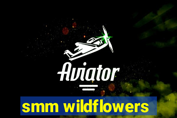 smm wildflowers