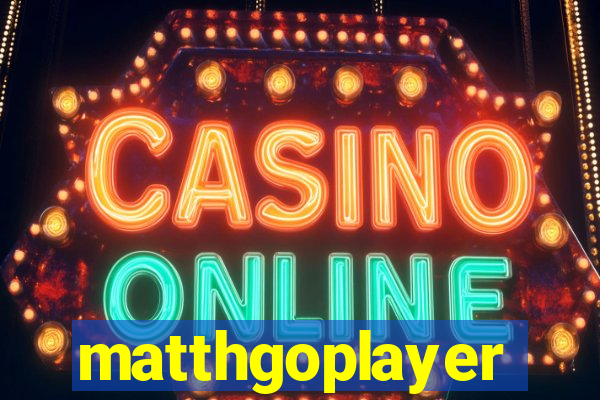 matthgoplayer