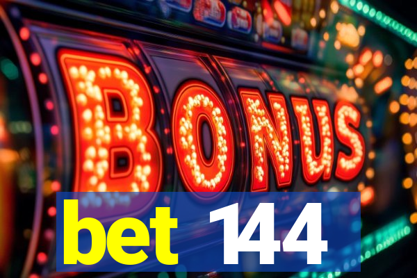 bet 144