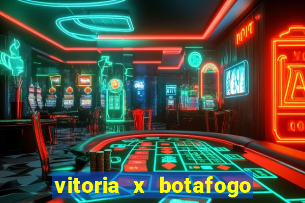 vitoria x botafogo sp futemax
